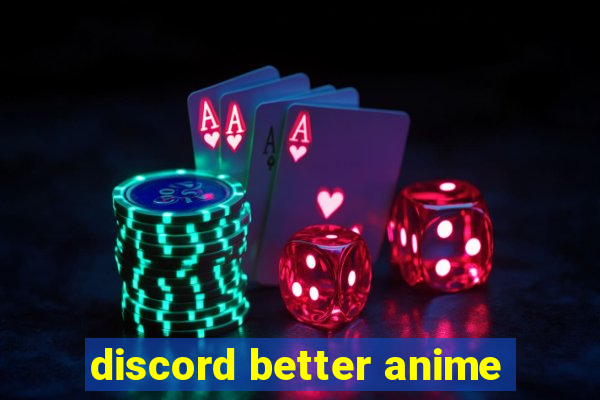 discord better anime